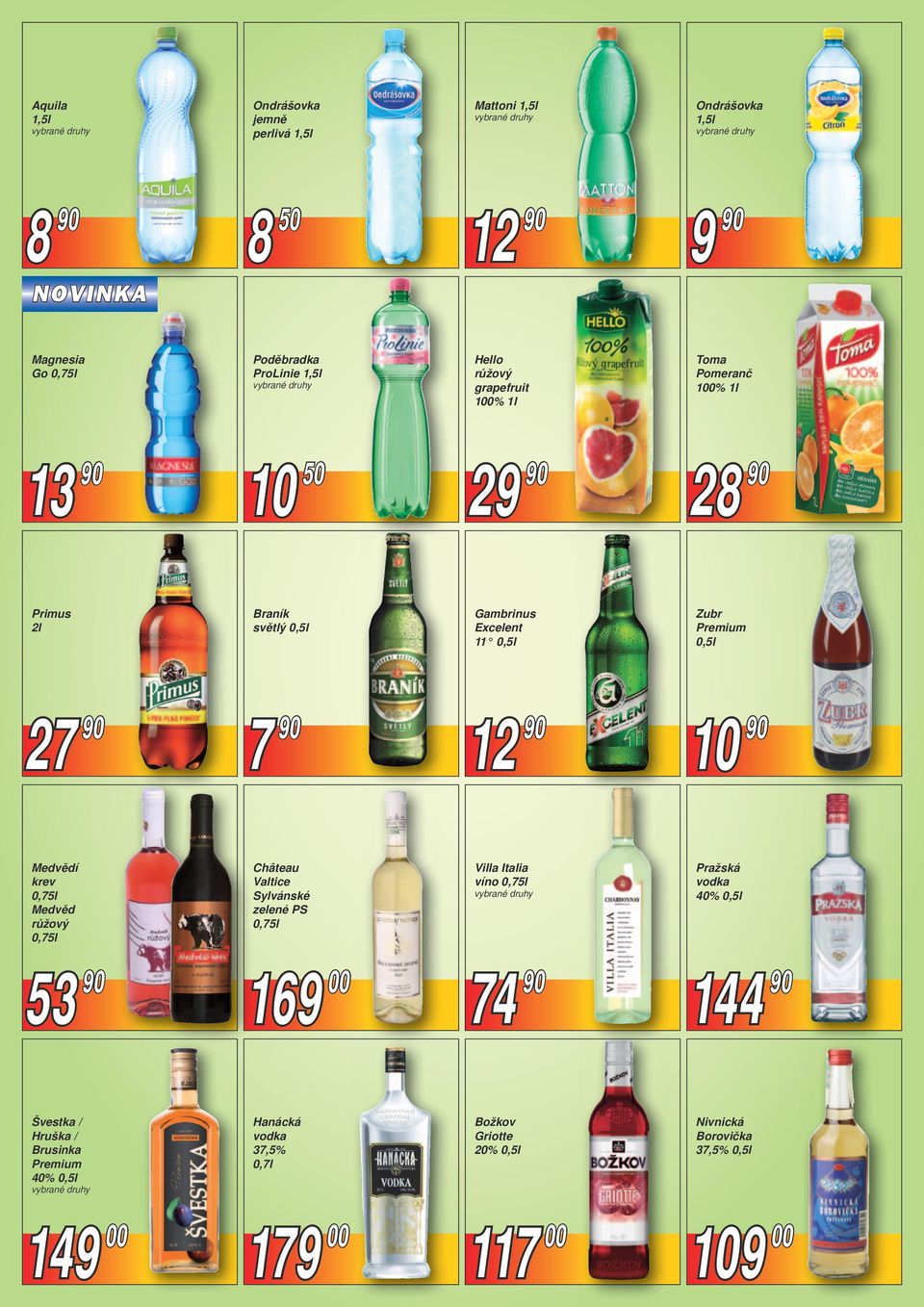 10 90 Medvědí krev 0,75l Medvěd růžový 0,75l Château Valtice Sylvánské zelené PS 0,75l Villa Italia víno 0,75l Pražská vodka 40% 0,5l 53 90 169 00 74 90