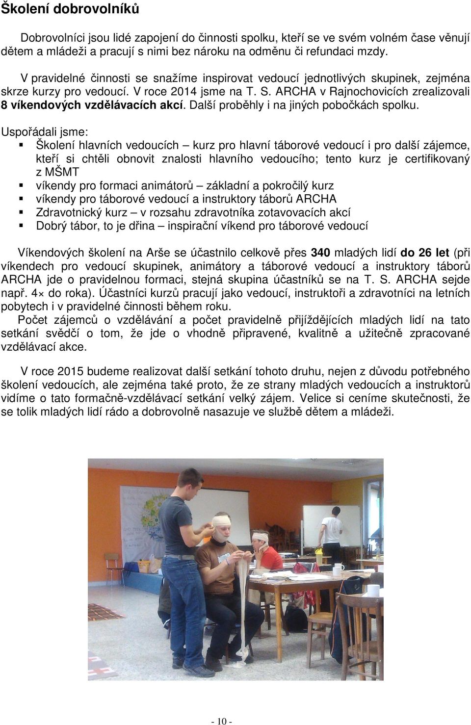 ARCHA v Rajnochovicích zrealizovali 8 víkendových vzdělávacích akcí. Další proběhly i na jiných pobočkách spolku.