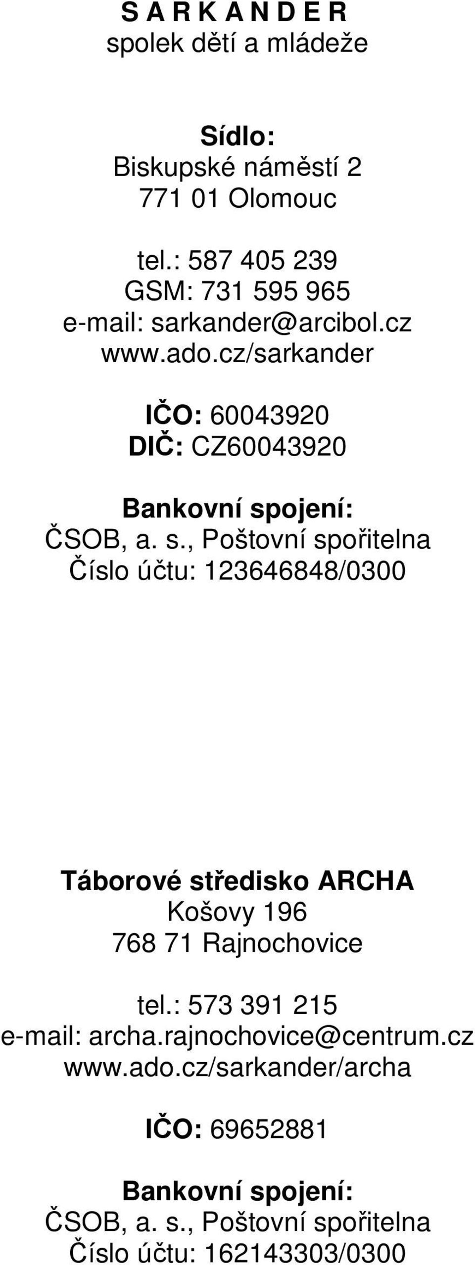 cz/sarkander IČO: 60043920 DIČ: CZ60043920 Bankovní sp