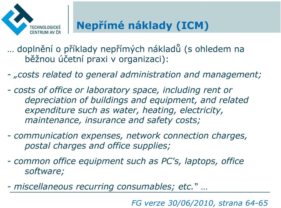 expenditure such as water, heating, electricity, maintenance, insurance and safety costs; - communication expenses, network connection charges,