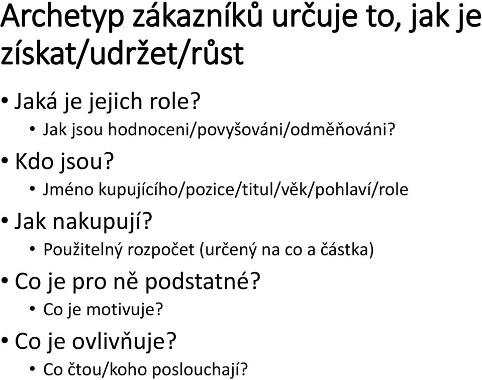 Jméno kupujícího/pozice/titul/věk/pohlaví/role Jak nakupují?