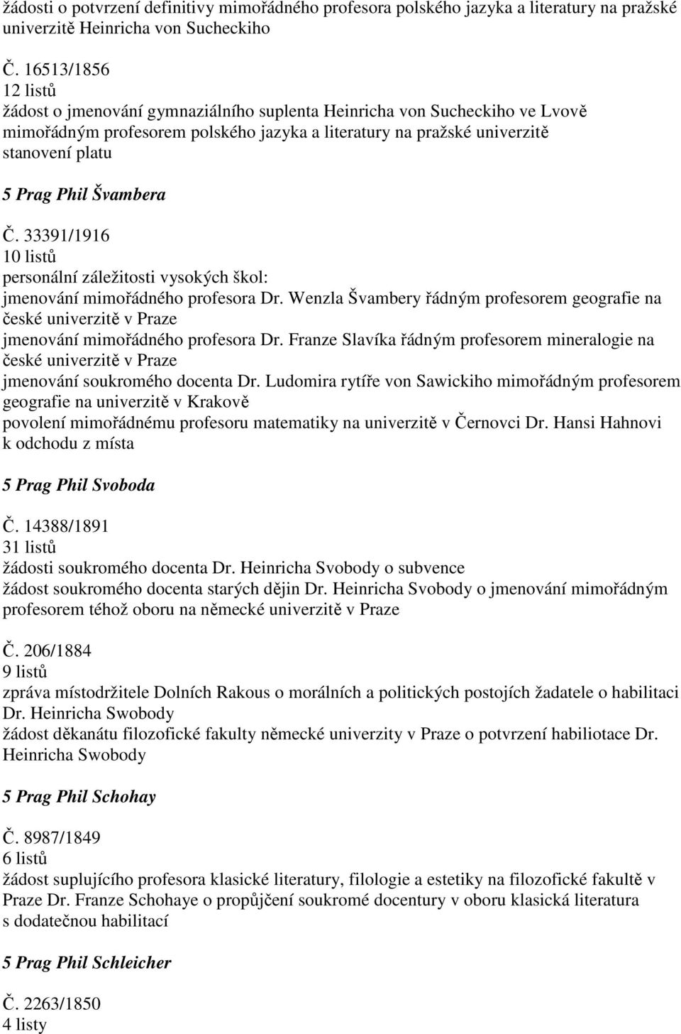Švambera Č. 33391/1916 10 listů personální záležitosti vysokých škol: jmenování mimořádného profesora Dr.