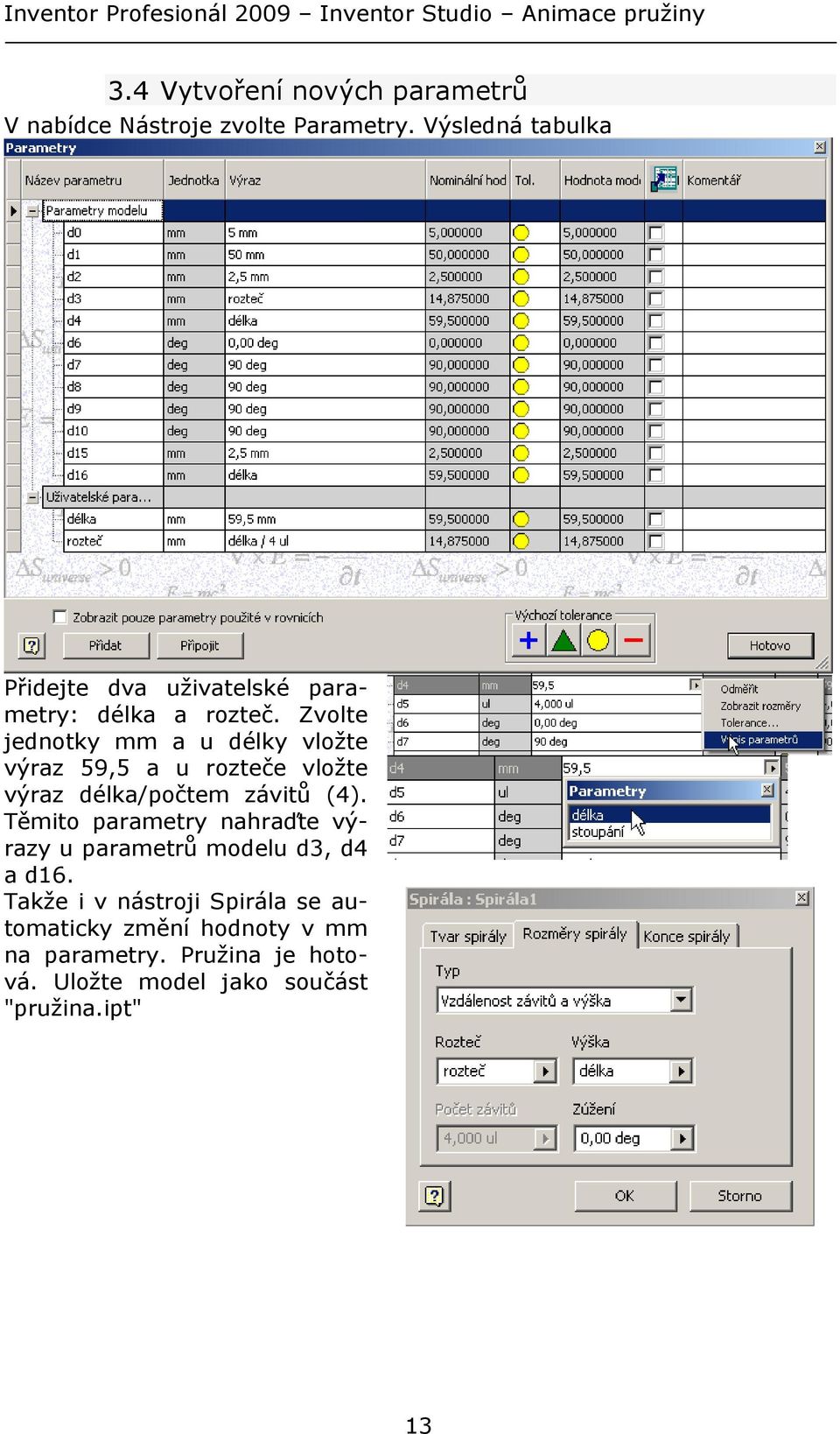 Zvolte jednotky mm a u délky vložte výraz 59,5 a u rozteče vložte výraz délka/počtem závitů (4).