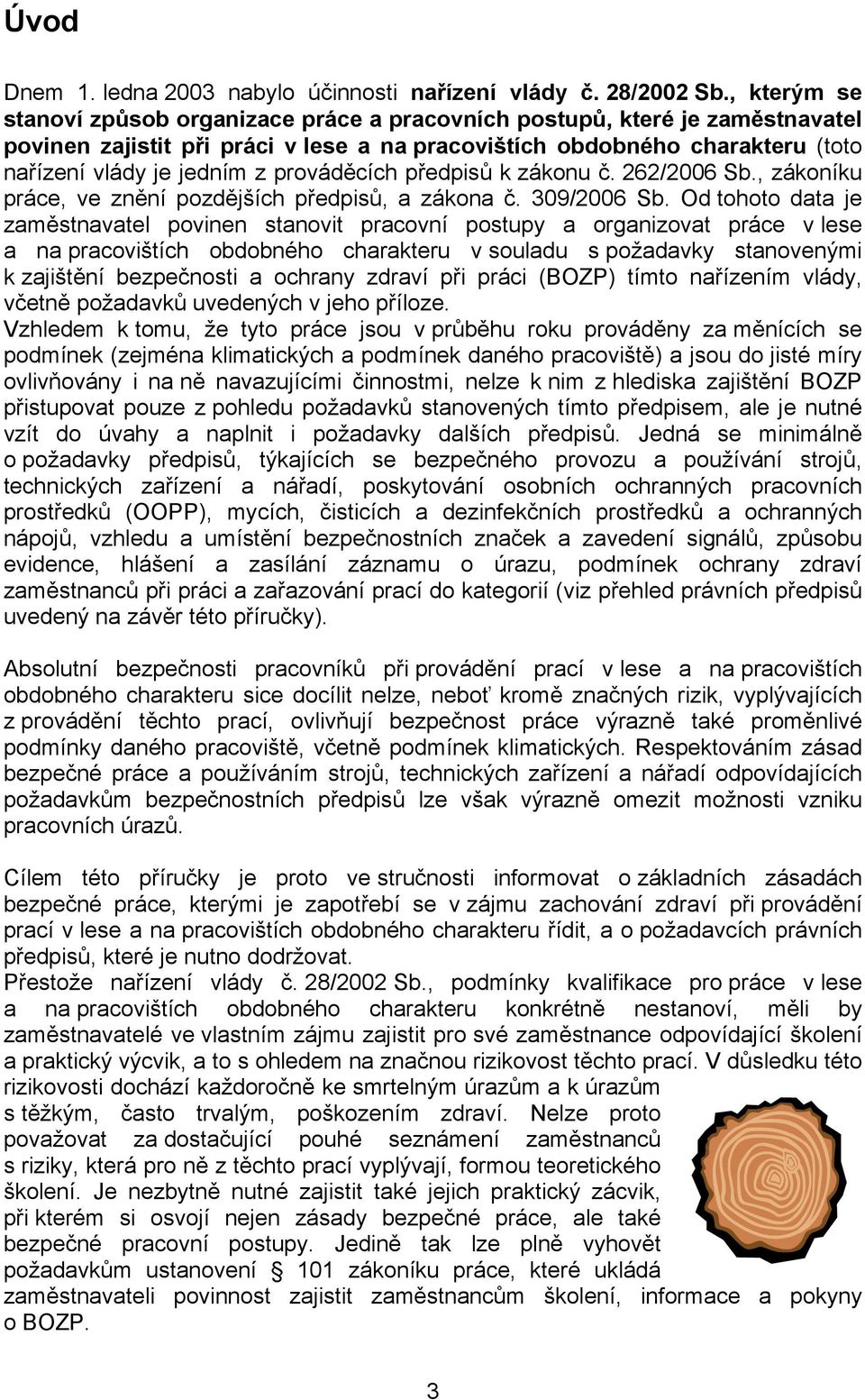 prováděcích předpisů k zákonu č. 262/2006 Sb., zákoníku práce, ve znění pozdějších předpisů, a zákona č. 309/2006 Sb.