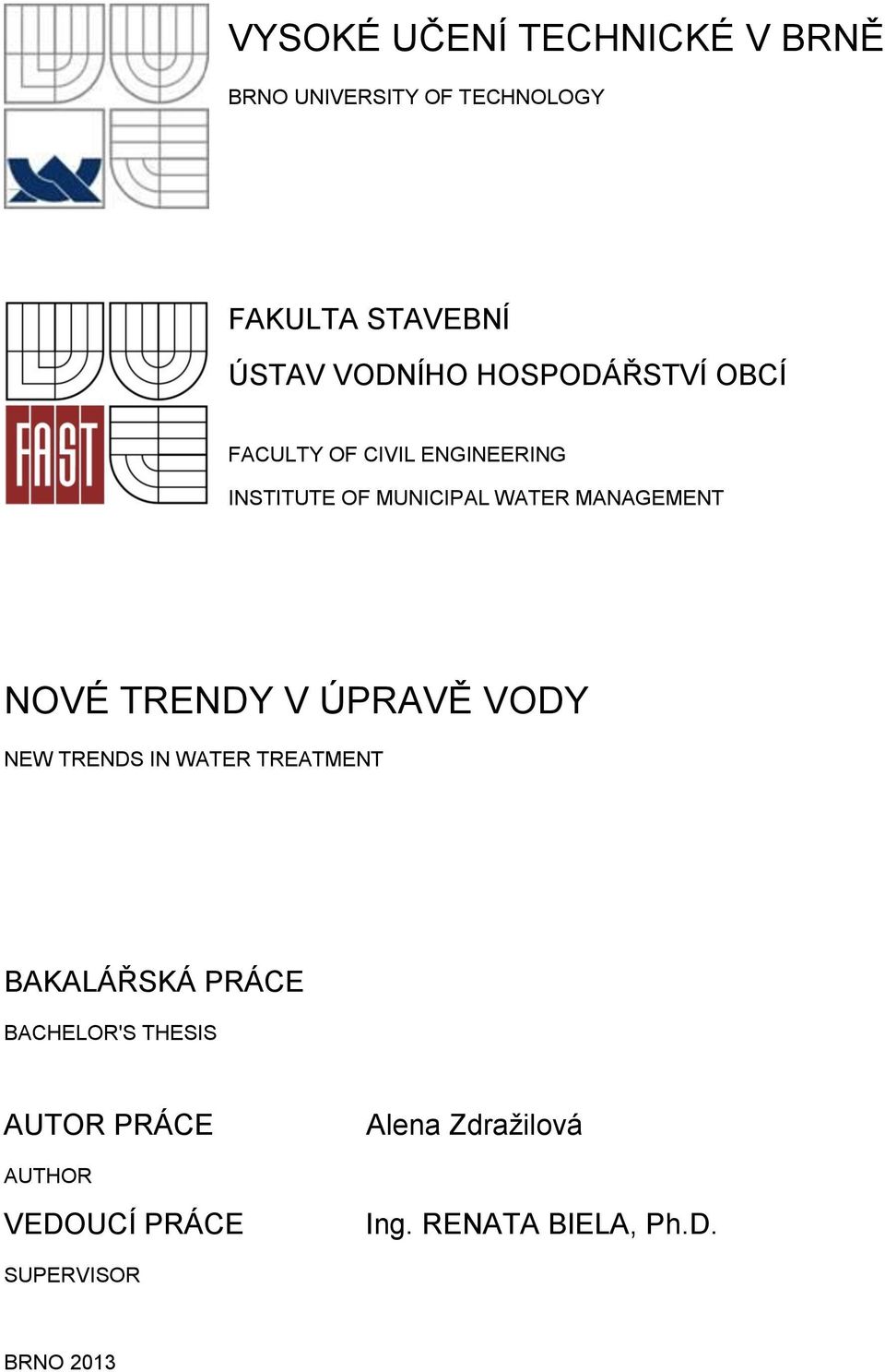 MANAGEMENT NOVÉ TRENDY V ÚPRAVĚ VODY NEW TRENDS IN WATER TREATMENT BAKALÁŘSKÁ PRÁCE