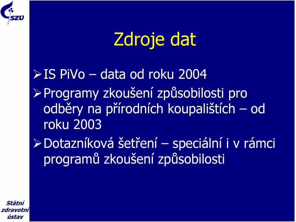 koupalištích od roku 2003 Dotazníková šetření