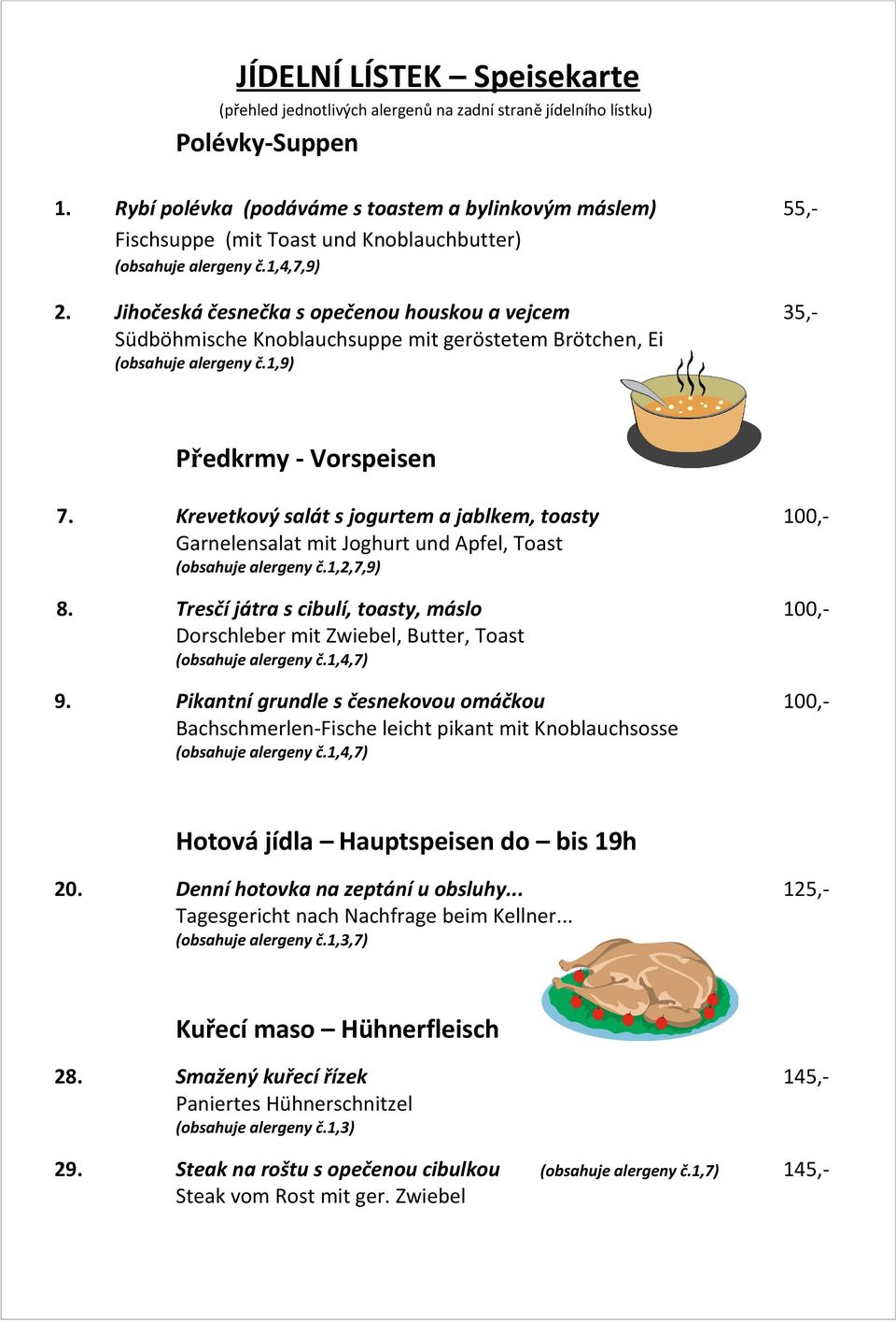Jihočeská česnečka s opečenou houskou a vejcem 35,- Südböhmische Knoblauchsuppe mit geröstetem Brötchen, Ei (obsahuje alergeny č.1,9) Předkrmy - Vorspeisen 7.