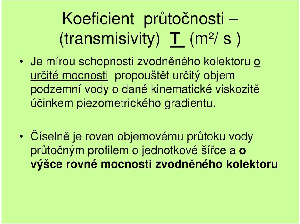 kinematické viskozitě účinkem piezometrického gradientu.