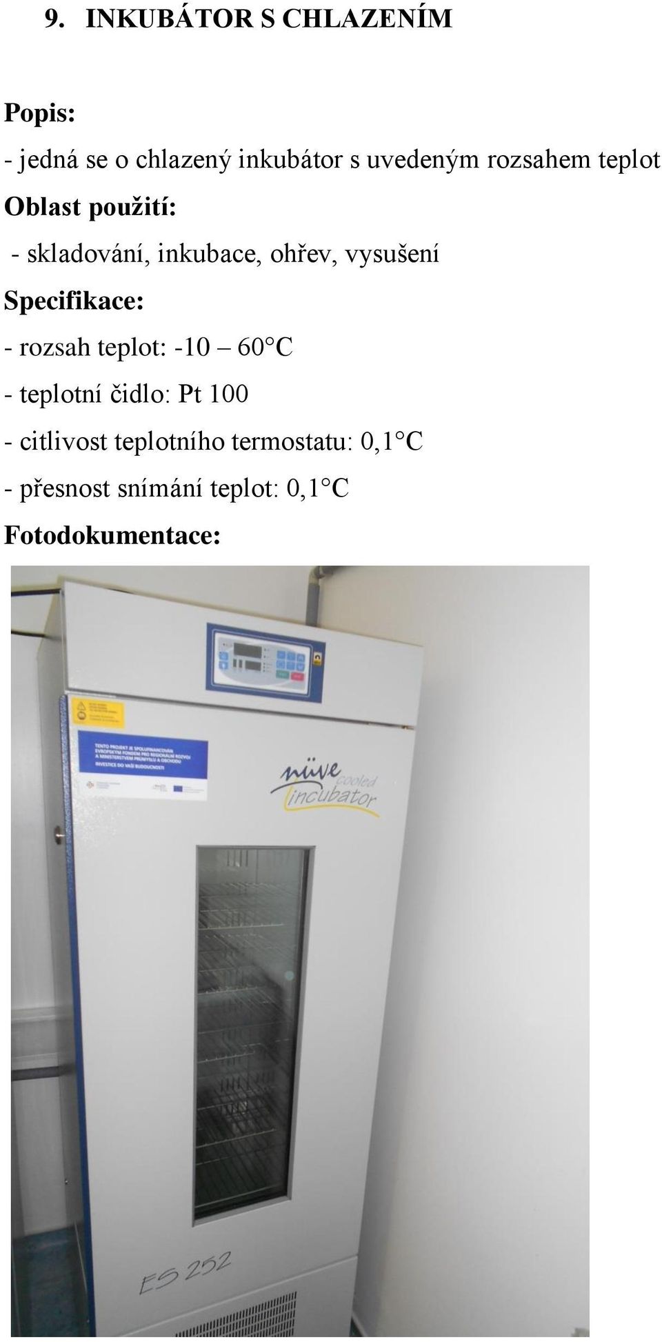 ohřev, vysušení - rozsah teplot: -10 60 C - teplotní čidlo: Pt 100