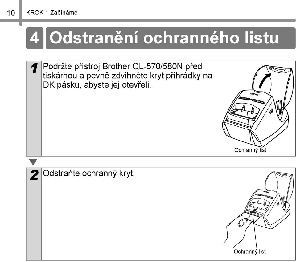 zdvihněte kryt přihrádky na DK pásku, abyste jej