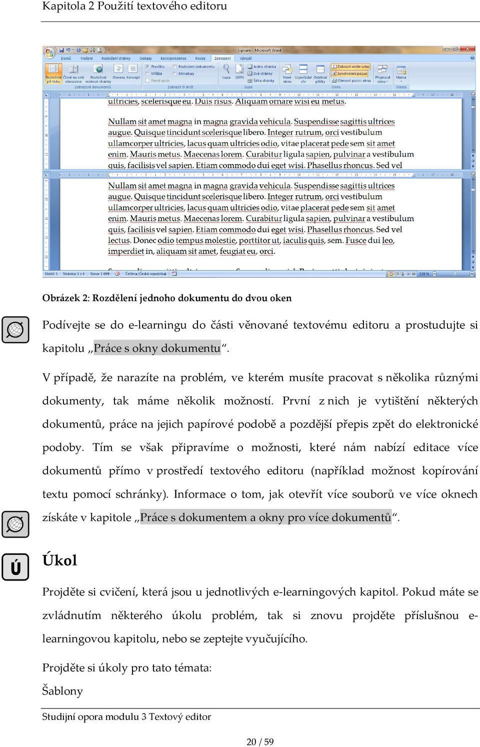 První z nich je vytištění některých dokumentů, pr{ce na jejich papírové podobě a pozdější přepis zpět do elektronické podoby.