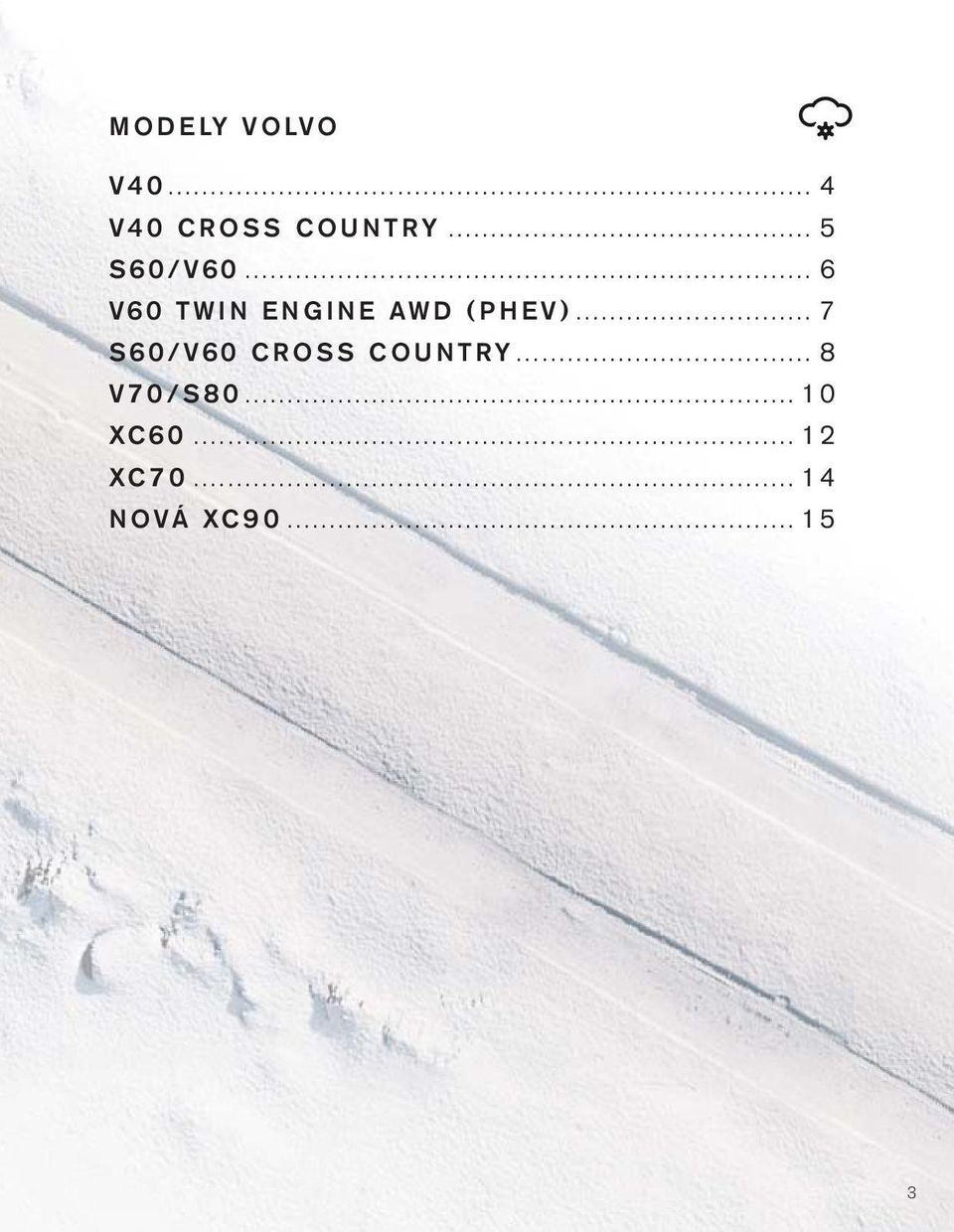 .. 7 S60/V60 CROSS COUNTRY... 8 V70/S80.