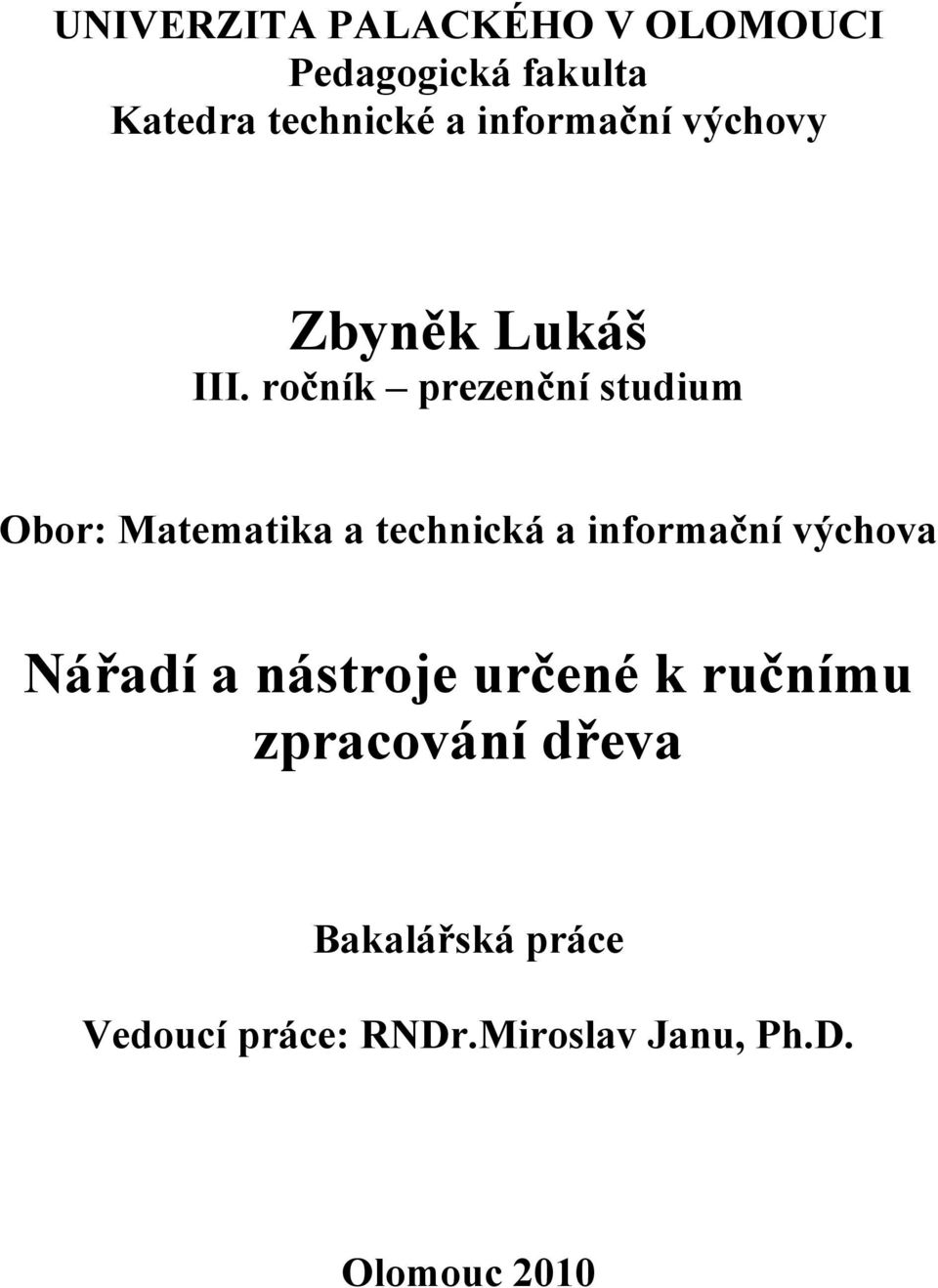 ročník prezenční studium Obor: Matematika a technická a informační výchova