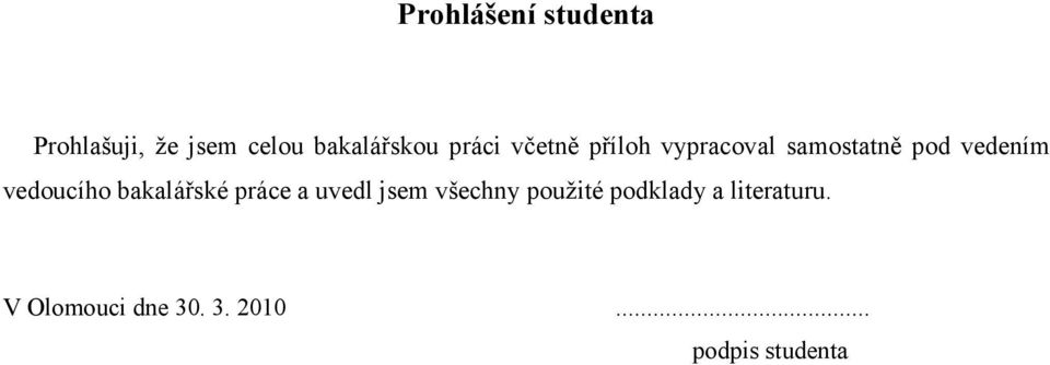 vedoucího bakalářské práce a uvedl jsem všechny použité