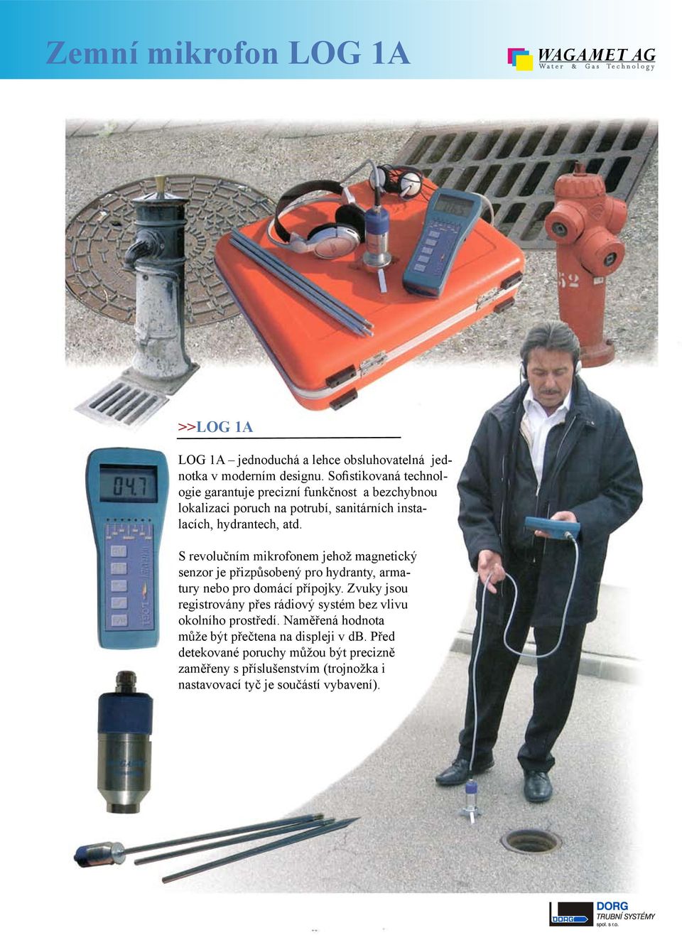 S revolučním mikrofonem jehož magnetický senzor je přizpůsobený pro hydranty, armatury nebo pro domácí přípojky.