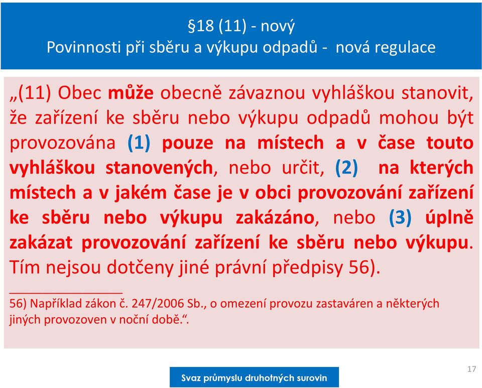 jakém čase je v obci provozování zařízení ke sběru nebo výkupu zakázáno, nebo (3) úplně zakázat provozování zařízení ke sběru nebo výkupu.