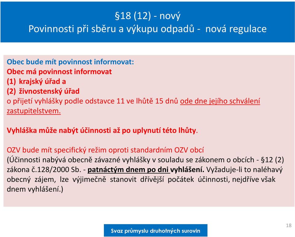 Vyhláška může nabýt účinnosti až po uplynutí této lhůty.