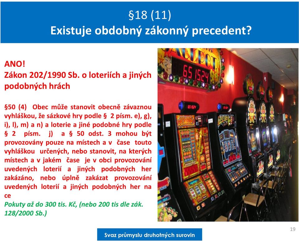 e), g), i), l), m) a n) a loterie a jiné podobné hry podle 2 písm. j) a 50 odst.