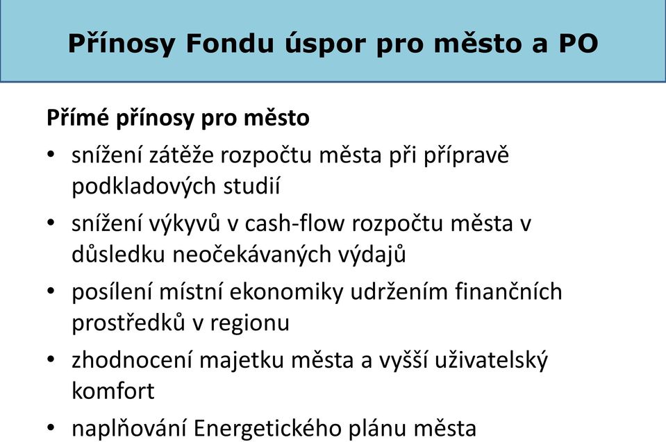 důsledku neočekávaných výdajů posílení místní ekonomiky udržením finančních prostředků