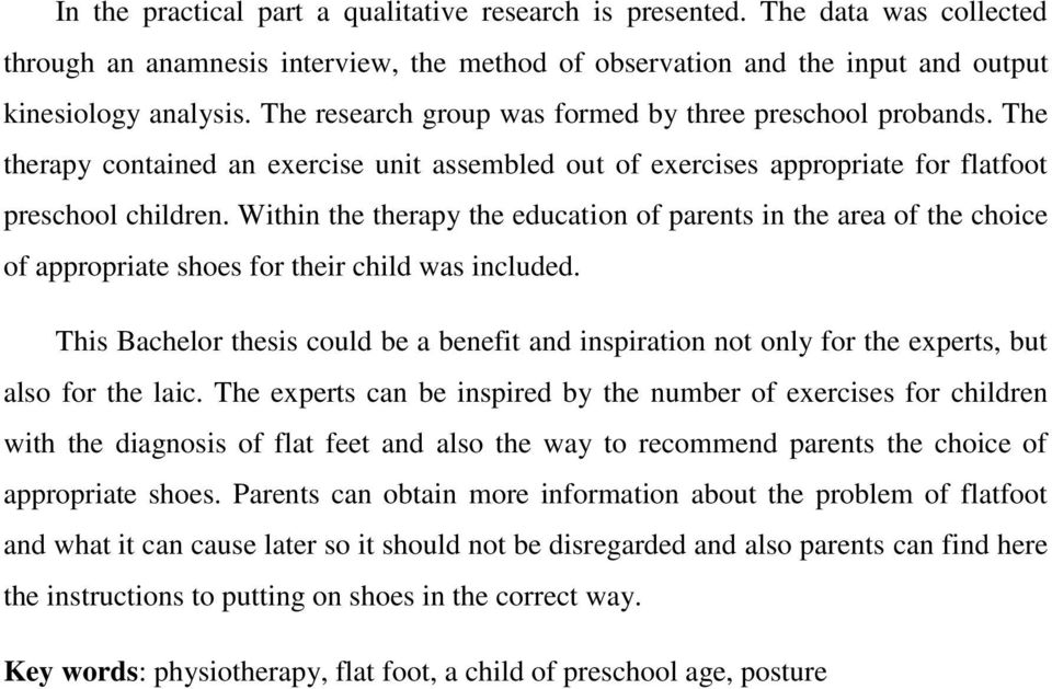 Within the therapy the education of parents in the area of the choice of appropriate shoes for their child was included.