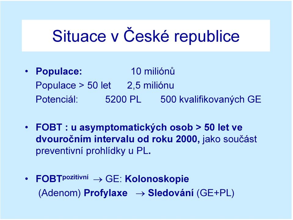 50 let ve dvouročním intervalu od roku 2000, jako součást preventivní