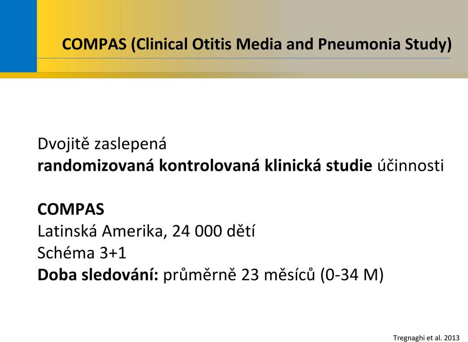 účinnosti COMPAS Latinská Amerika, 24 000 dětí Schéma 3+1