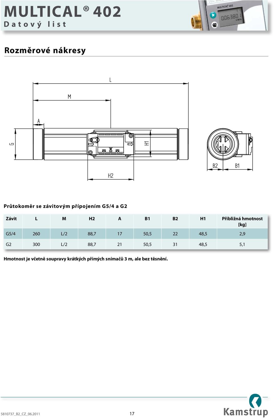 48,5 2,9 G2 300 L/2 88,7 21 50,5 31 48,5 5,1 Hmotnost je včetně