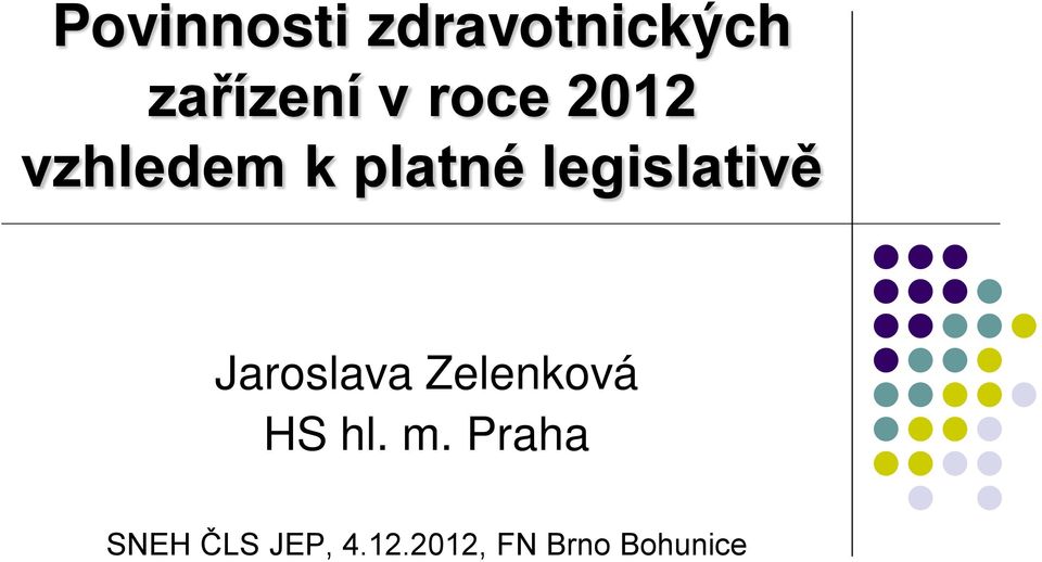 legislativě Jaroslava Zelenková HS hl.