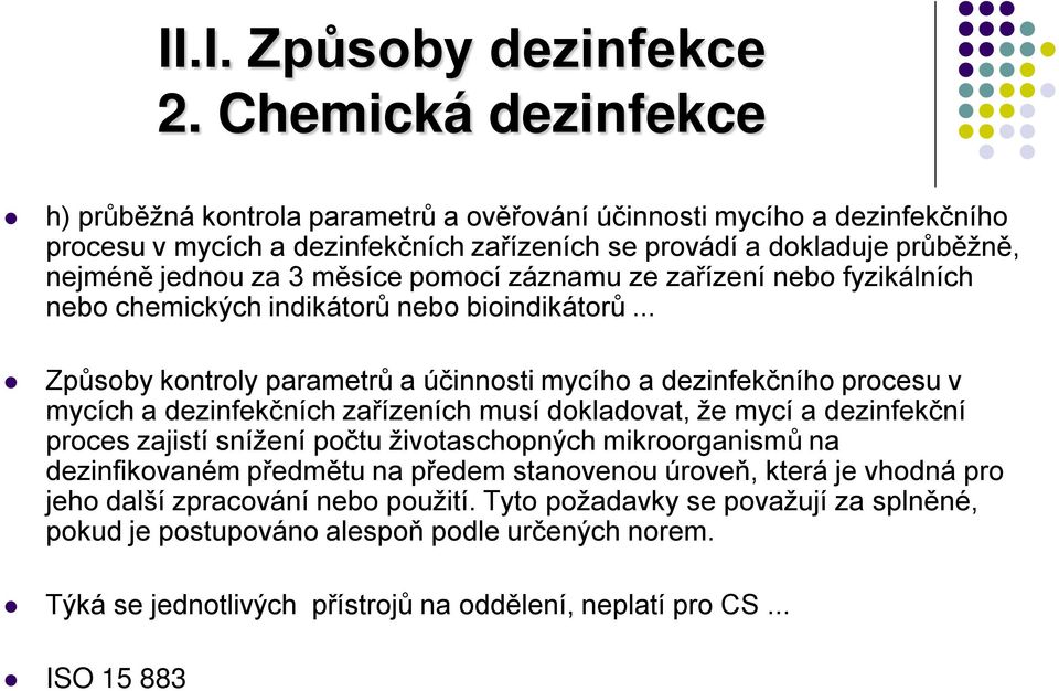 pomocí záznamu ze zařízení nebo fyzikálních nebo chemických indikátorů nebo bioindikátorů.