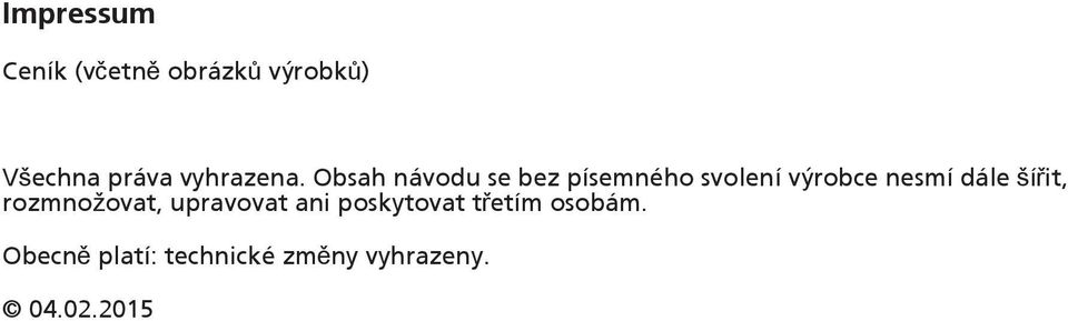 Obsah návodu se bez písemného svolení výrobce nesmí dále