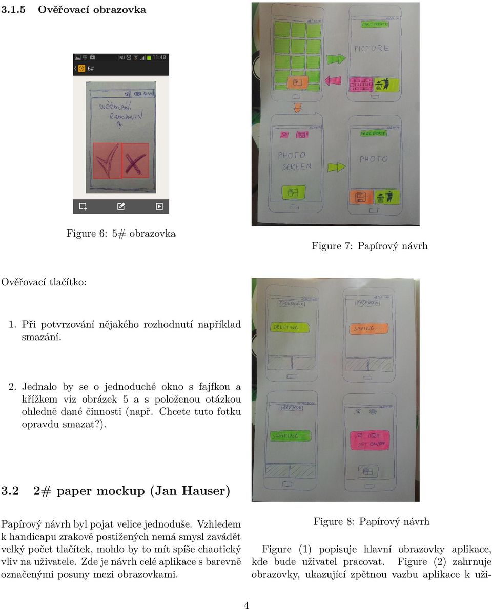 2 2# paper mockup (Jan Hauser) Figure 8: Papírový návrh Papírový návrh byl pojat velice jednoduše.