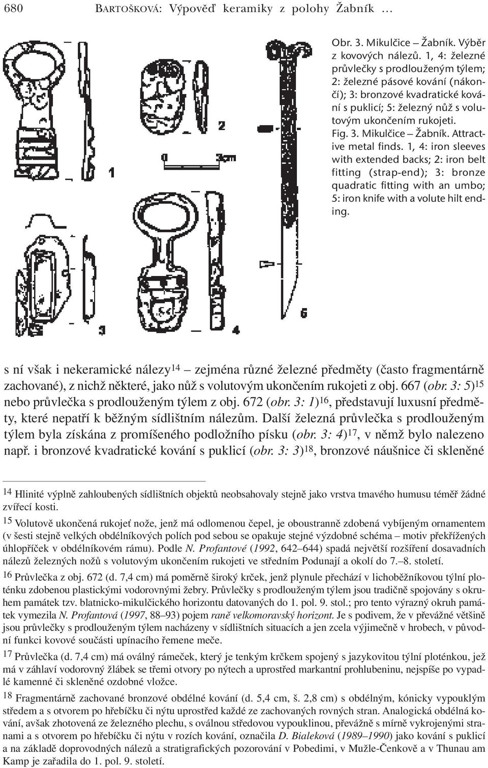 Attractive metal finds. 1, 4: iron sleeves with extended backs; 2: iron belt fitting (strap-end); 3: bronze quadratic fitting with an umbo; 5: iron knife with a volute hilt ending.