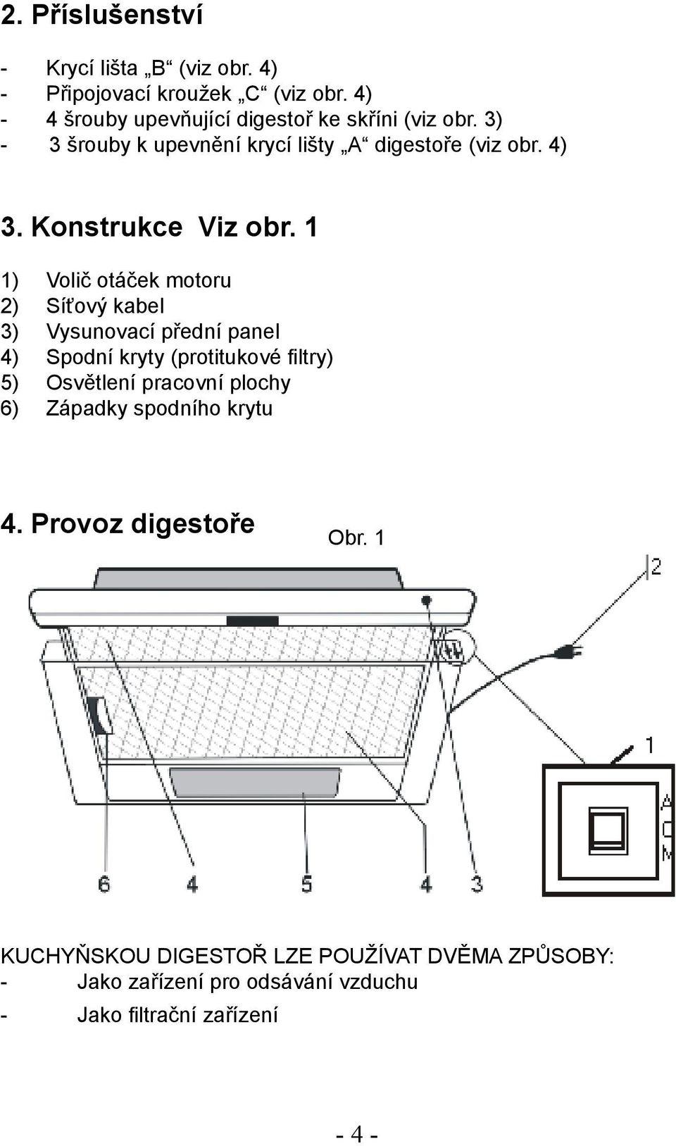 Konstrukce Viz obr.