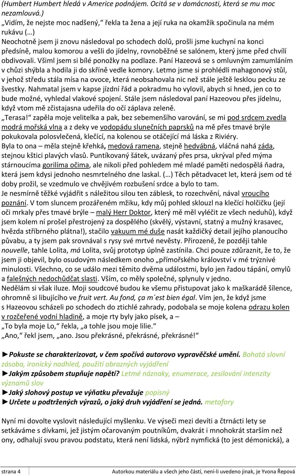 komorou a vešli do jídelny, rovnoběžné se salónem, který jsme před chvílí obdivovali. Všiml jsem si bílé ponožky na podlaze.