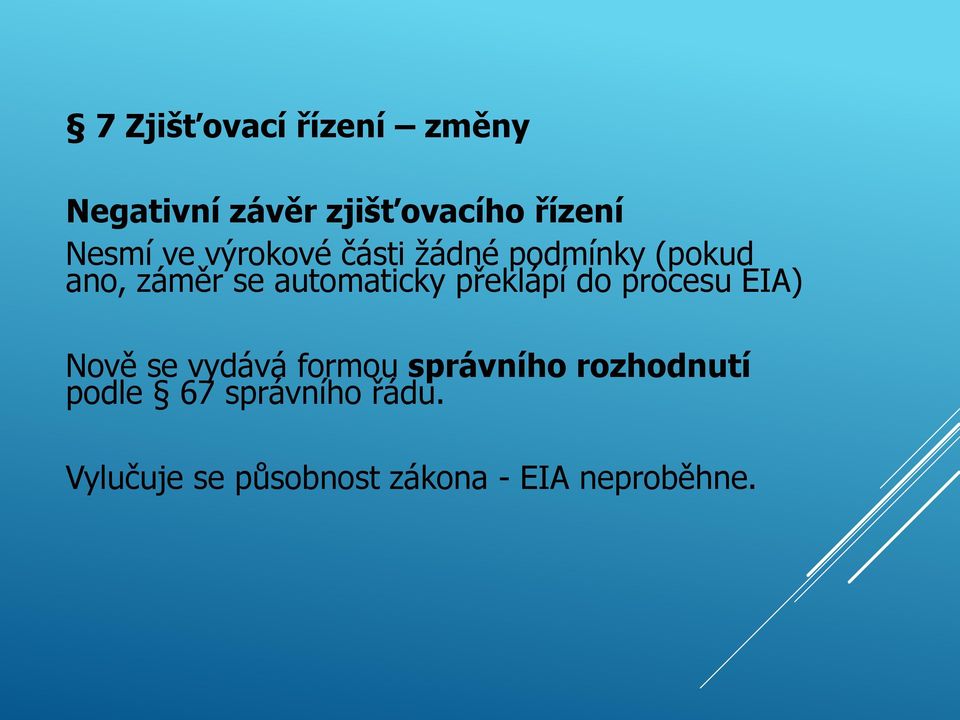 překlápí do procesu EIA) Nově se vydává formou správního rozhodnutí