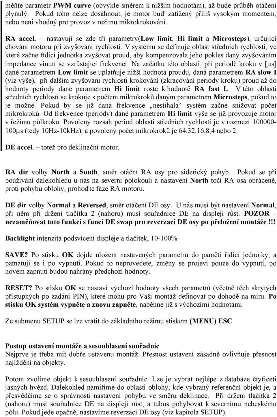 nastavují se zde tři parametry(low limit, Hi limit a Microsteps), určující chování motoru při zvyšování rychlosti.