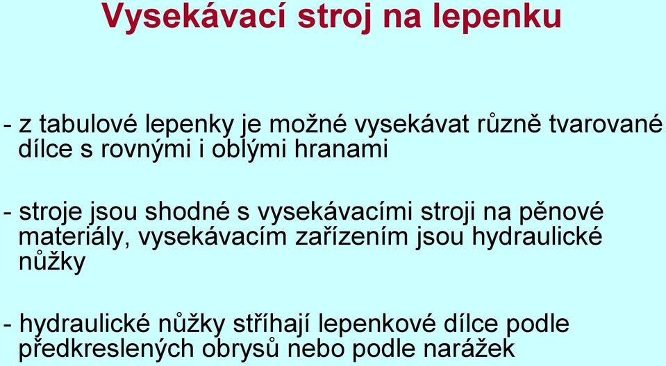 stroji na pěnové materiály, vysekávacím zařízením jsou hydraulické nůžky -