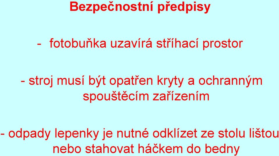 spouštěcím zařízením - odpady lepenky je nutné