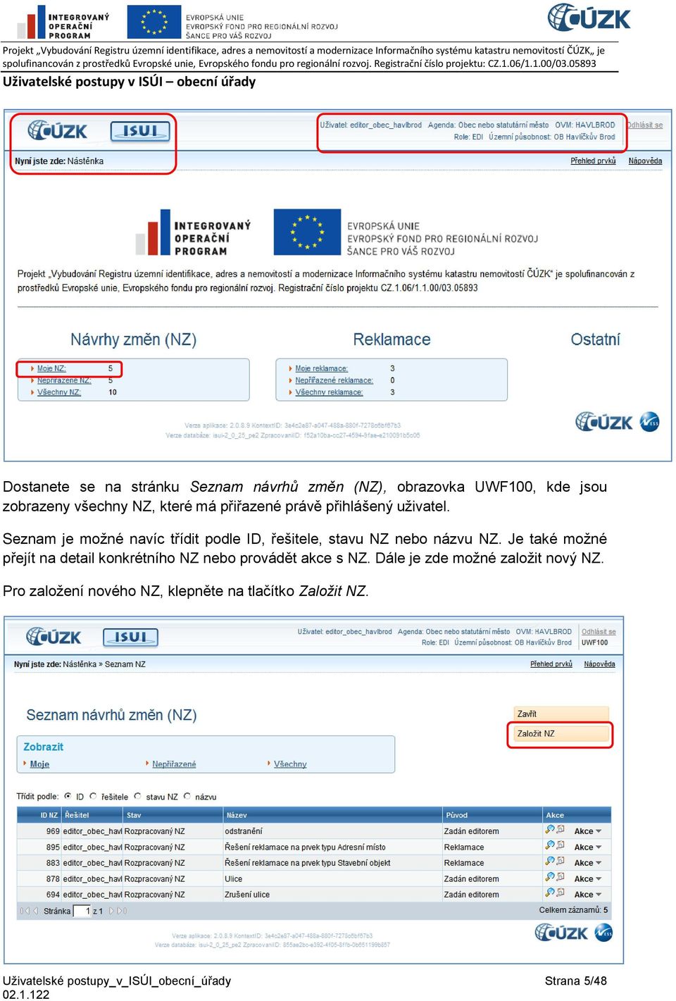 Seznam je možné navíc třídit podle ID, řešitele, stavu NZ nebo názvu NZ.