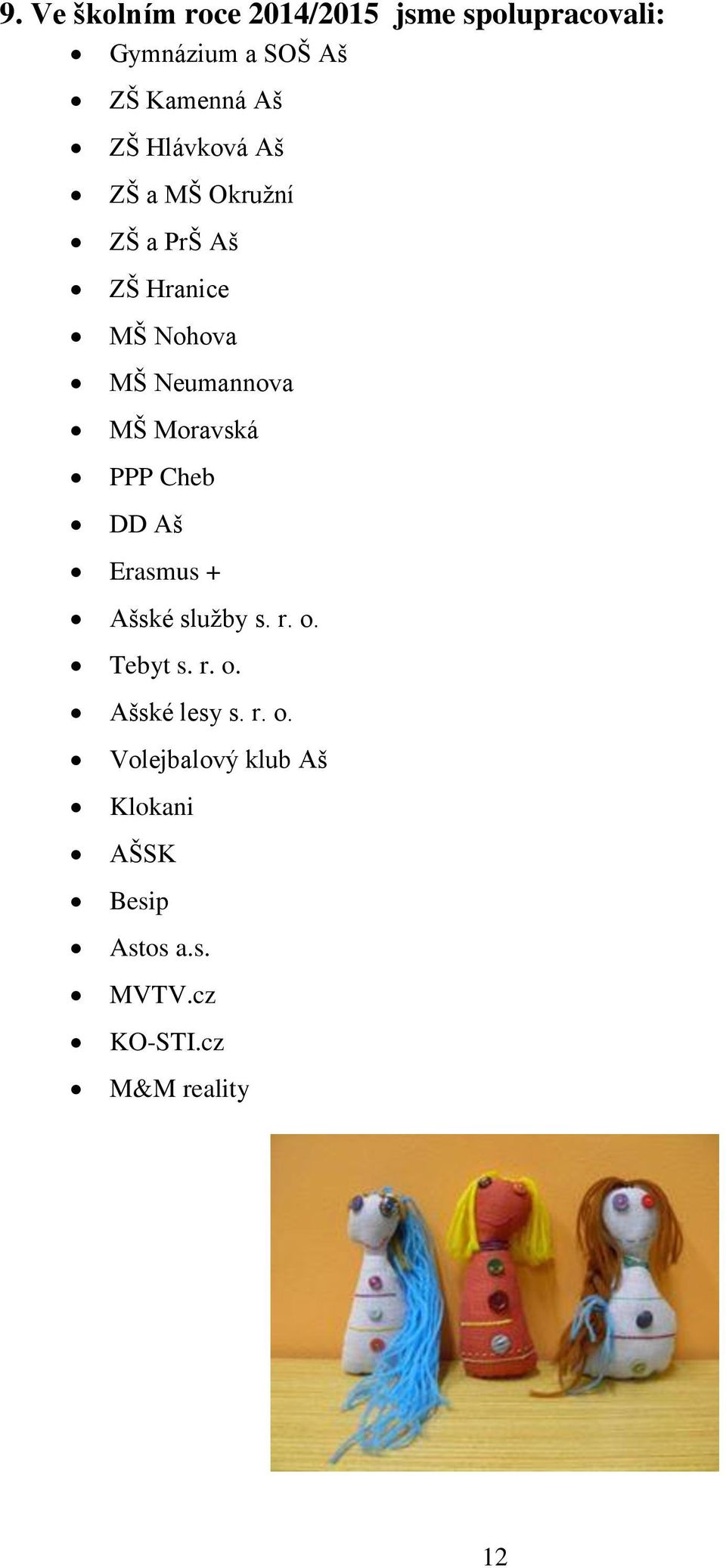 Moravská PPP Cheb DD Aš Erasmus + Ašské služby s. r. o. Tebyt s. r. o. Ašské lesy s.