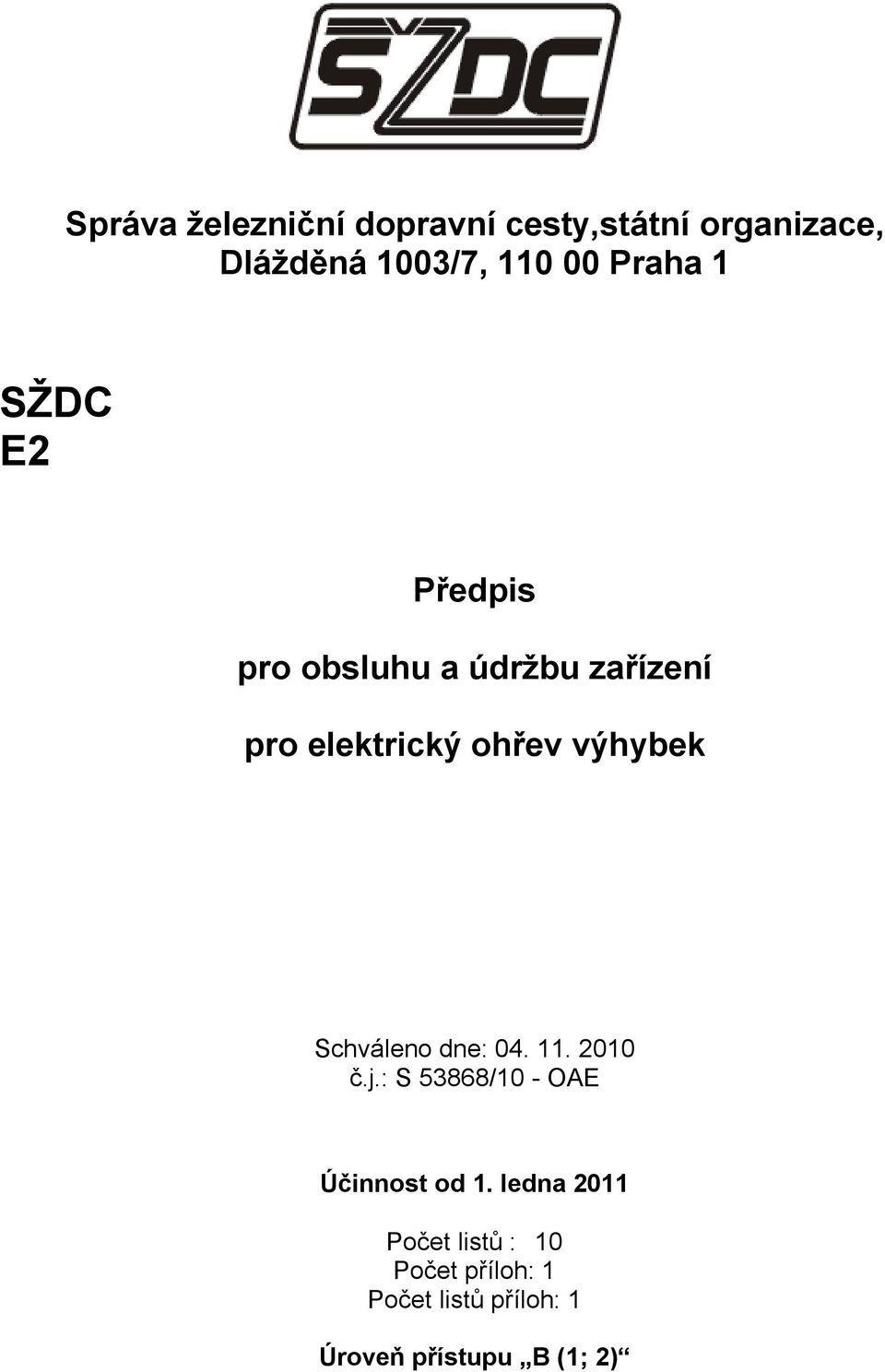 výhybek Schváleno dne: 04. 11. 2010 č.j.: S 53868/10 - OAE Účinnost od 1.