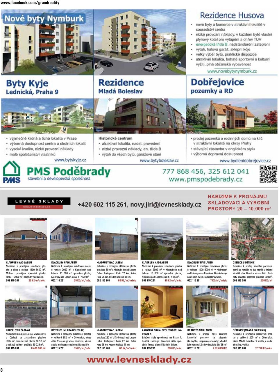 10 000 m 2 zpevněná plocha, Kladruby nad Labem, cena: 5 7 Kč/m 2. 602 115 261 35 Kč/m 2 /měs. KLADRUBY NAD LABEM Nabízíme k pronájmu skladovou plochu o rozloze 50 m 2 v Kladrubech nad Labem.