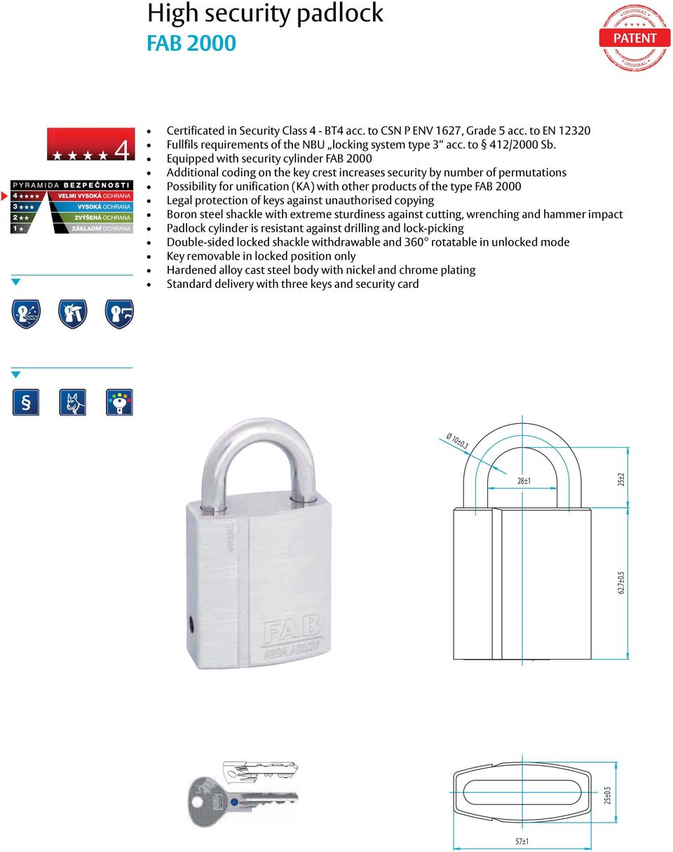 Sb. opatřen Equipped bezpečnostní with security cylindrickou cylinder FAB vložkou 2000 FAB 2000 přídavné Additional kódování coding na on hřbetu the key klíče crest zvyšuje increases bezpečnost