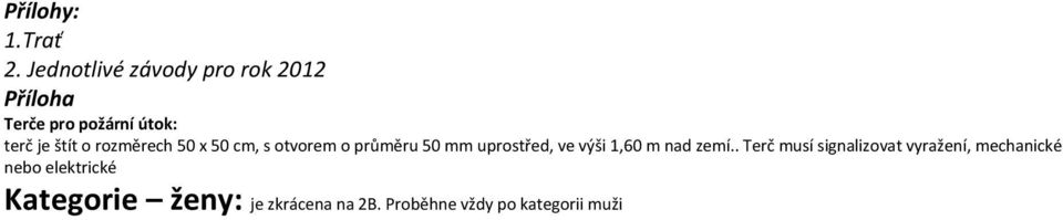 o rozměrech 50 x 50 cm, s otvorem o průměru 50 mm uprostřed, ve výši 1,60 m