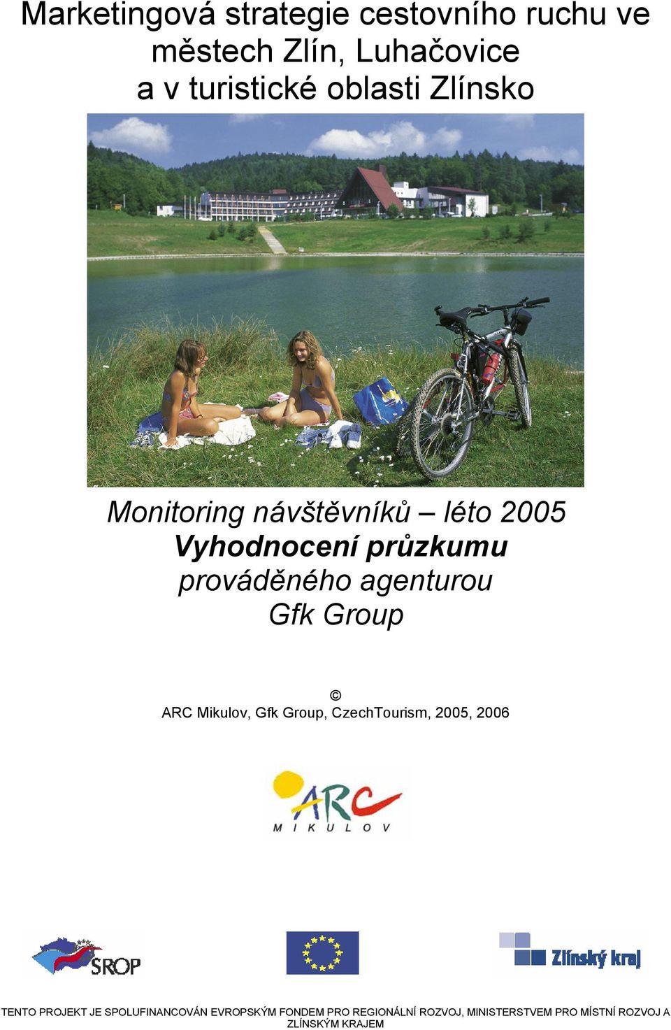 agenturou Gfk Group ARC Mikulov, Gfk Group, CzechTourism, 25, 26 TENTO PROJEKT JE