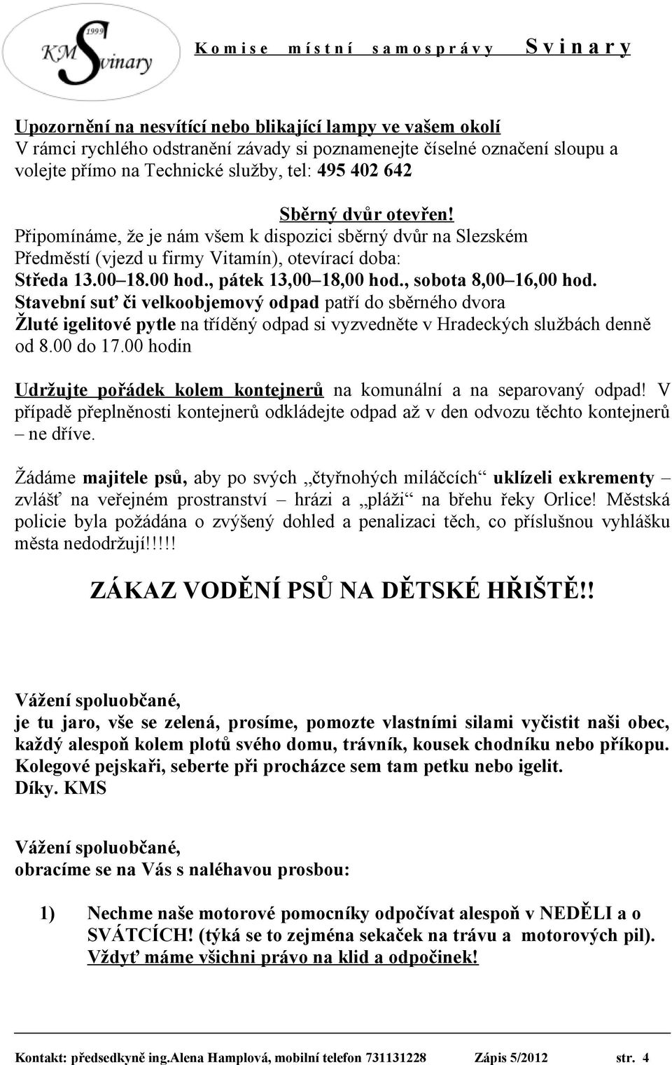 Stavební suť či velkoobjemový odpad patří do sběrného dvora Žluté igelitové pytle na tříděný odpad si vyzvedněte v Hradeckých službách denně od 8.00 do 17.