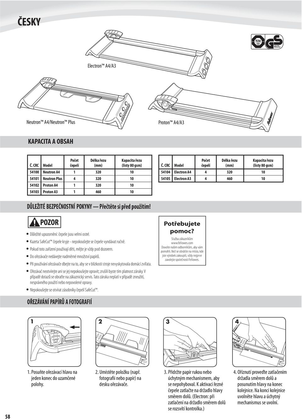 CRC Model čepelí (mm) (listy 80 gsm) 5404 Electron A4 4 320 0 5405 Electron A3 4 460 0 DŮLEŽITÉ BEZPEČNOSTNÍ POKYNY Přečtěte si před použitím! POZOR Důležité upozornění: čepele jsou velmi ostré.