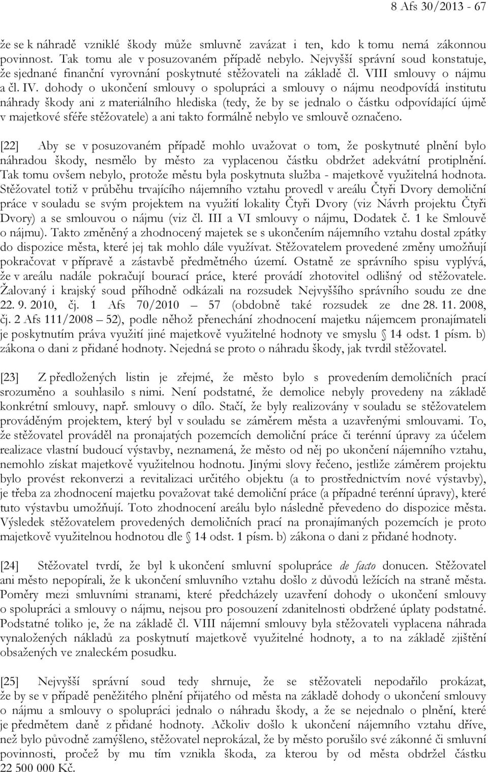 dohody o ukončení smlouvy o spolupráci a smlouvy o nájmu neodpovídá institutu náhrady škody ani z materiálního hlediska (tedy, že by se jednalo o částku odpovídající újmě v majetkové sféře