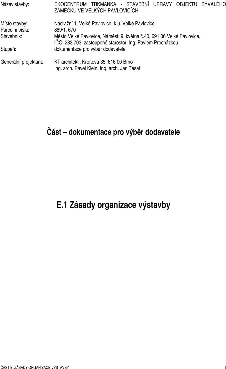 40, 691 06 Velké Pavlovice, IČO: 283 703, zastoupené starostou Ing.