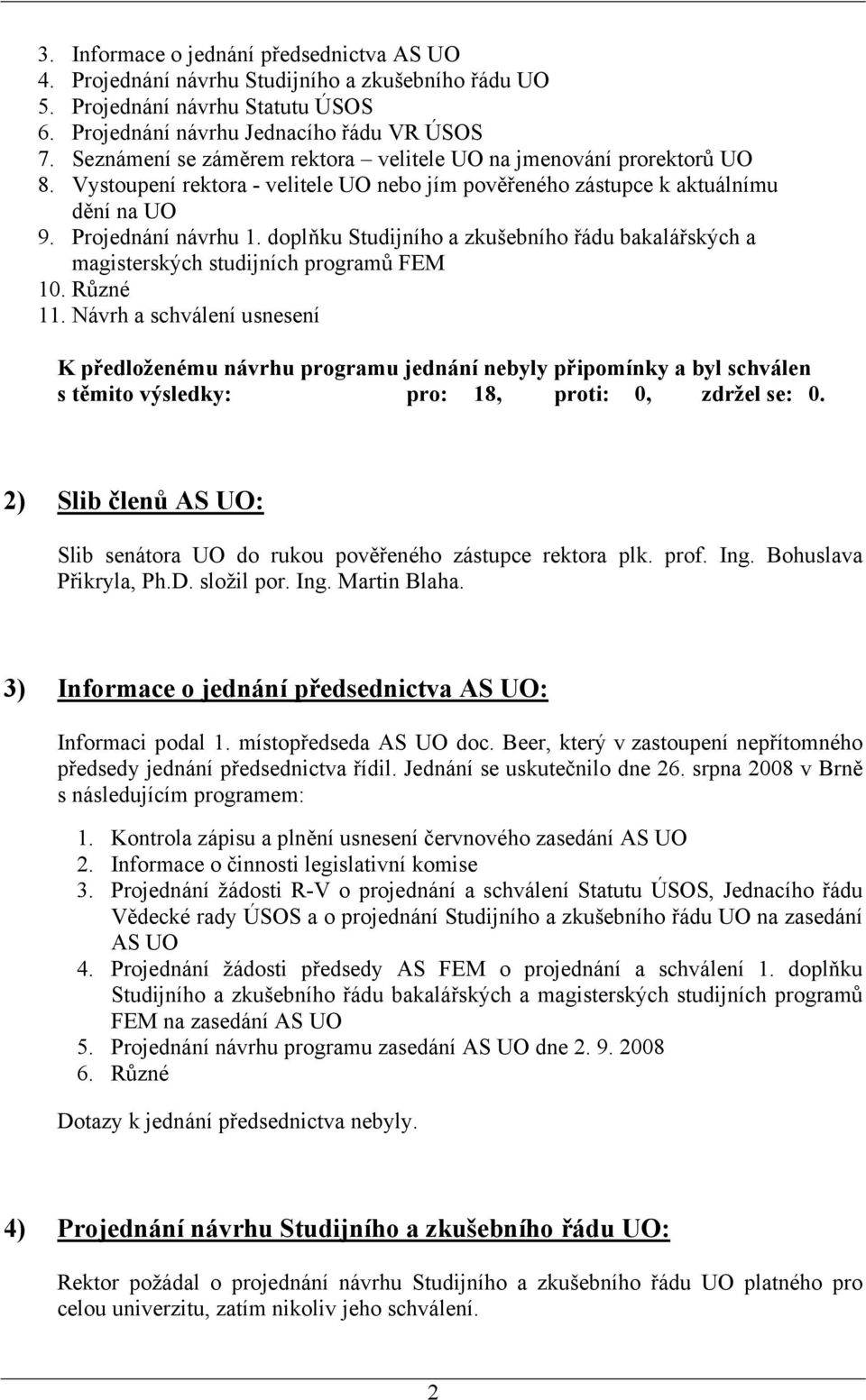 doplňku Studijního a zkušebního řádu bakalářských a magisterských studijních programů FEM 10. Různé 11.